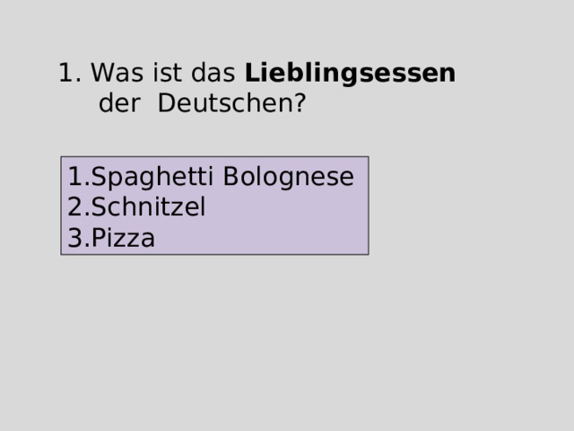 Was ist das Lieblingsessen   der Deutschen? Spaghetti Bolognese Schnitzel Pizza 