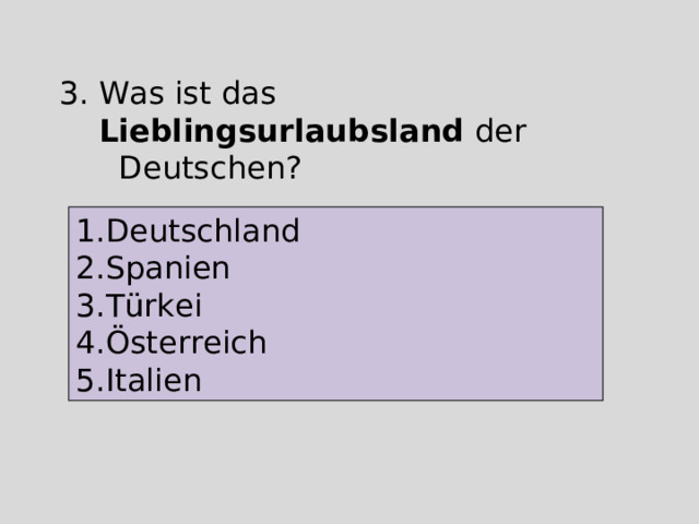 Was ist das Lieblingsurlaubsland der  Deutschen? Deutschland Spanien Türkei Österreich Italien 