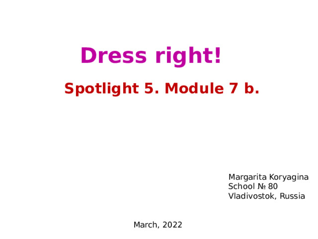 7b dress right