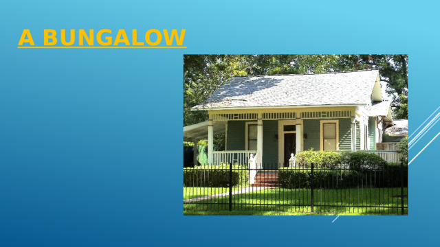 A bungalow 