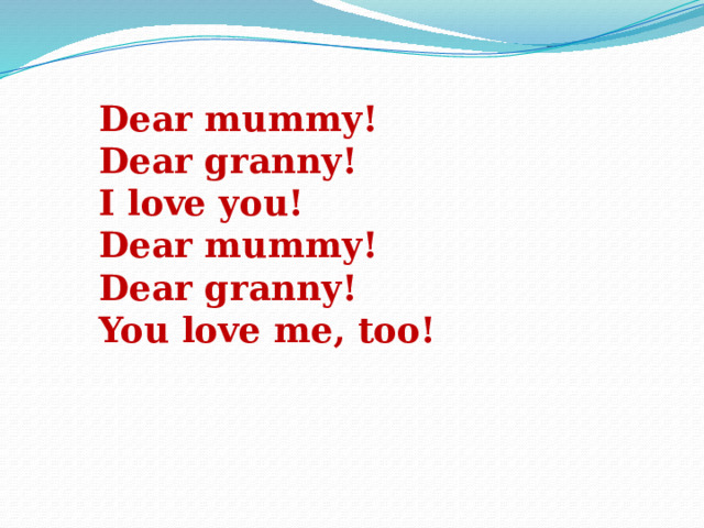 Dear Mummy.