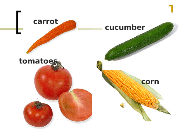 carrot cucumber tomatoes corn 