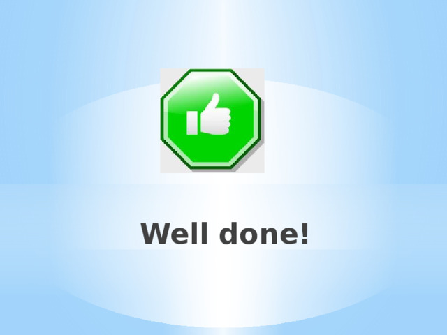 Well done! 