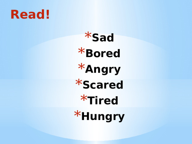 Read! Sad Bored Angry Scared Tired Hungry 