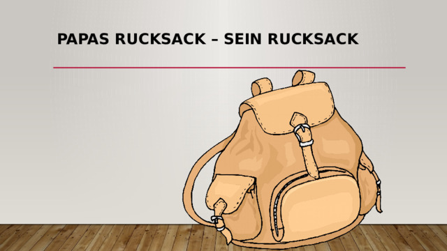 papas rucksack – sein Rucksack 