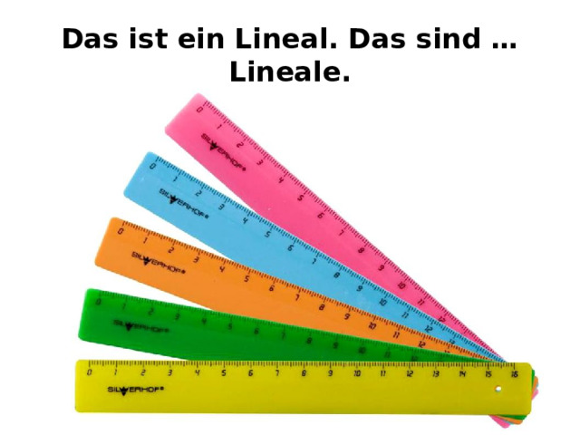 Das ist ein Lineal. Das sind … Lineale. 