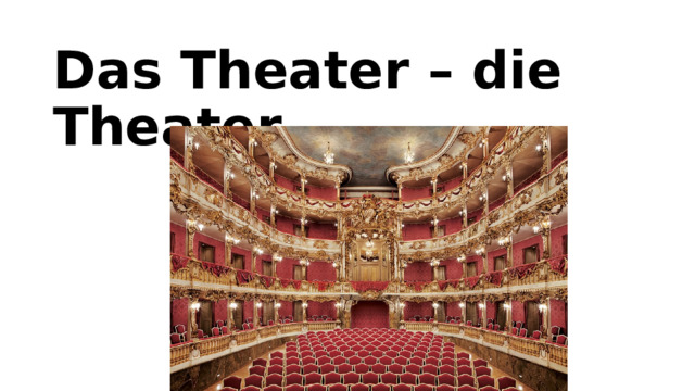 Das Theater – die Theater   
