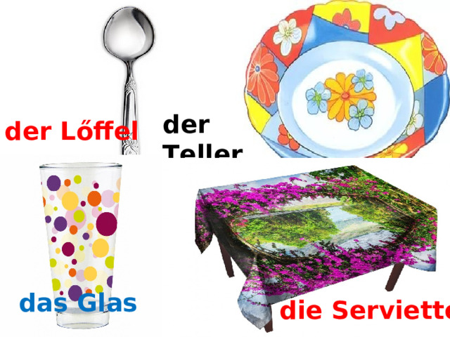 der Teller der L ő ffel das Glas die Serviette 
