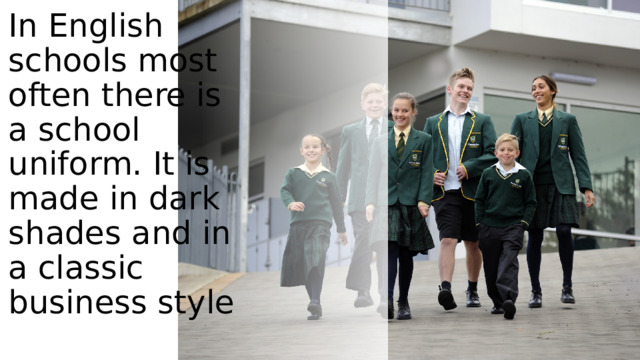 In English schools most often there is a school uniform. It is made in dark shades and in a classic business style / 