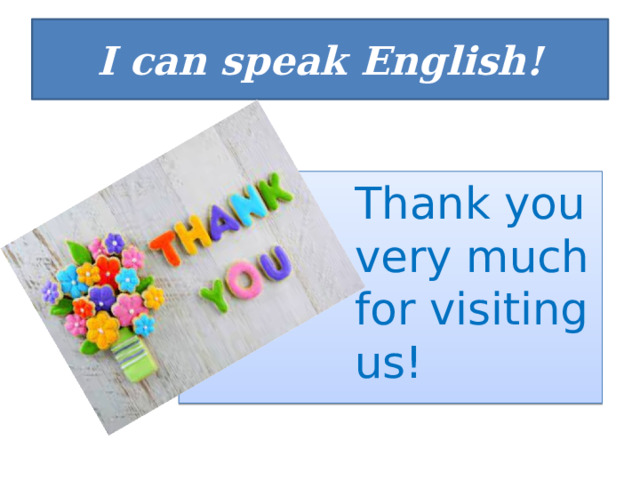 I can speak English! Thank you very much for visiting us! 