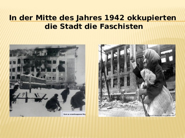 In der Mitte des Jahres 1942 okkupierten  die Stadt die Faschisten 