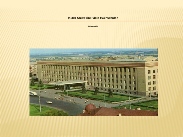   In der Stadt sind viele Hochschulen    Universität 
