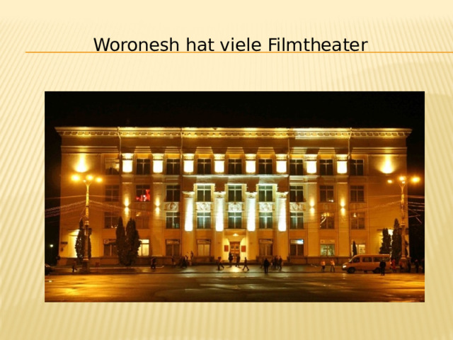 Woronesh hat viele Filmtheater 