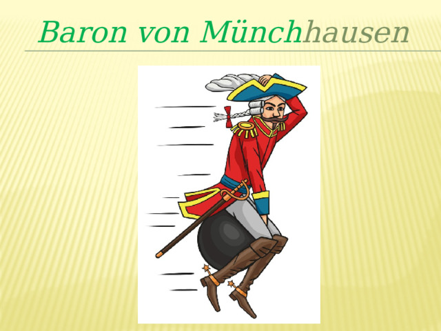 Baron von Münch hausen 