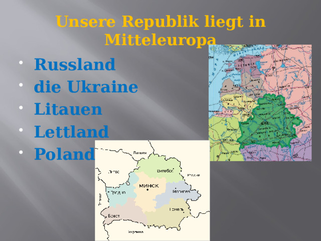 Unsere Republik liegt in Mitteleuropa Russland die Ukraine Litauen Lettland Poland 