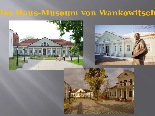 Das Haus-Museum von Wankowitschy 