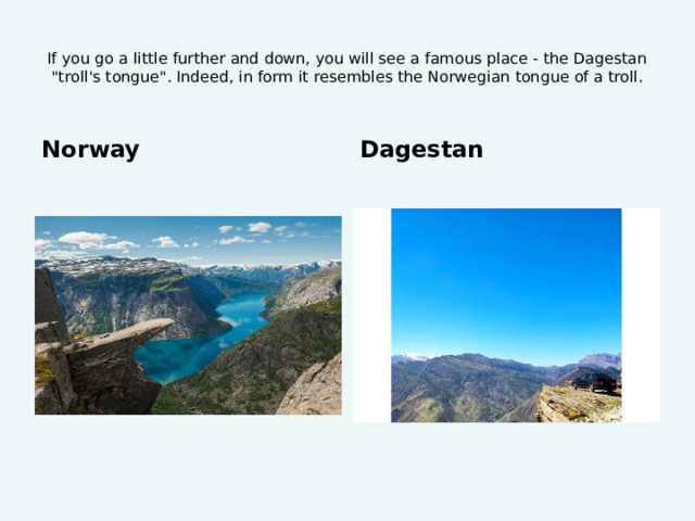 If you go a little further and down, you will see a famous place - the Dagestan 