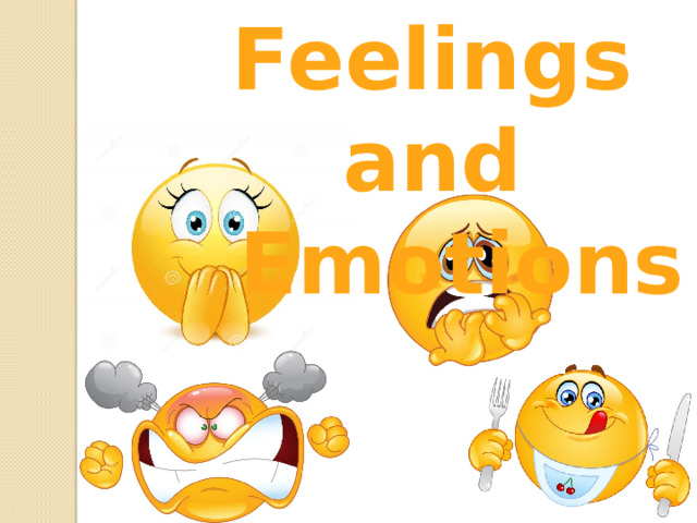 Feelings and  Emotions 