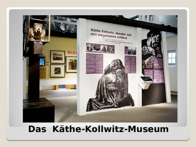 Das  K ä the - Kollwitz - Museum 