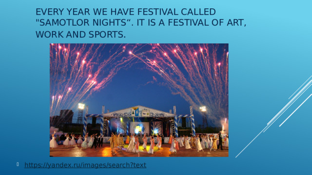 Every year we have festival called 