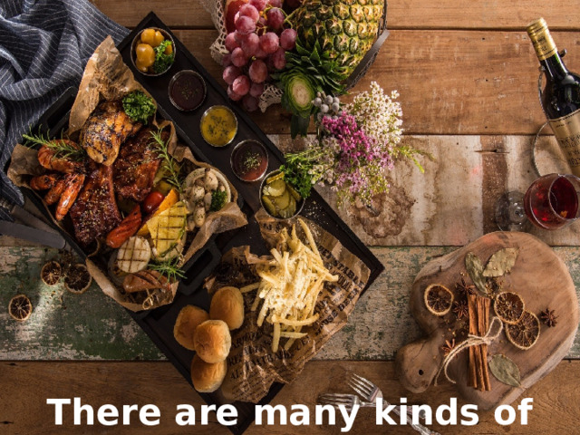 There are many kinds of food 