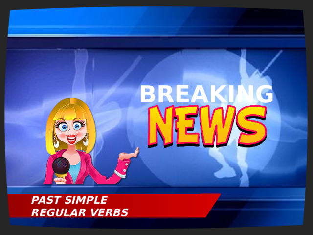 BREAKING PAST SIMPLE REGULAR VERBS 