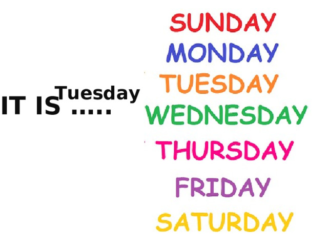 Tuesday IT IS ….. 