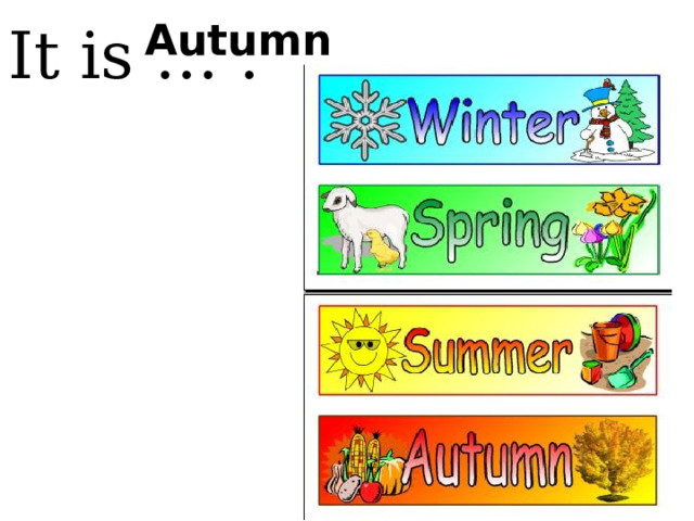 It is … . Autumn   