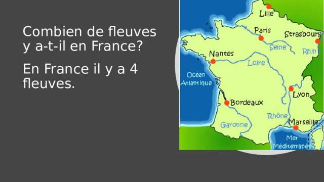 Combien de fleuves y a-t-il en France? En France il y a 4 fleuves. 