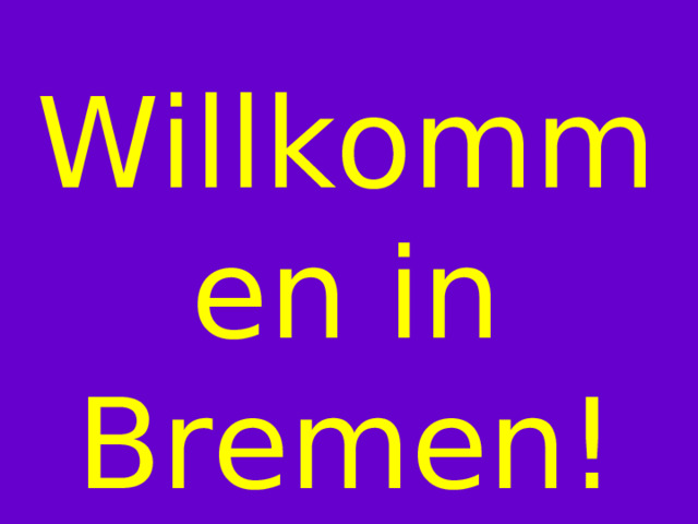 Willkommen in Bremen! 