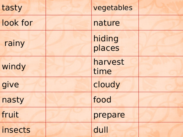 tasty look for vegetables  rainy nature windy hiding places give harvest time nasty fruit cloudy insects food prepare dull 