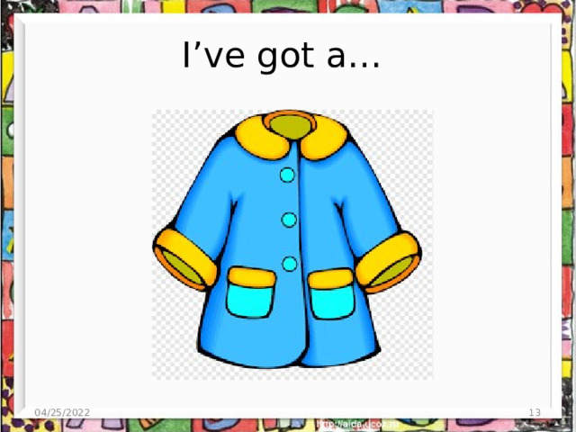 I’ve got a… 04/25/2022  