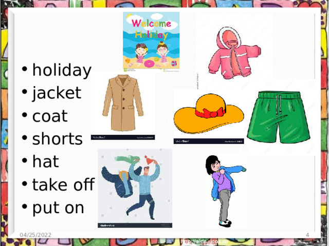 holiday jacket coat shorts hat take off put on 04/25/2022  