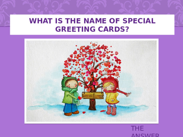 What is the name of special greeting cards? THE ANSWER 