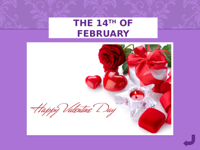 THE 14 TH OF FEBRUARY 
