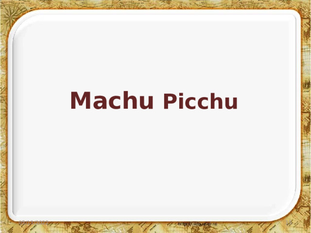   Machu Picchu 05/13/2022  