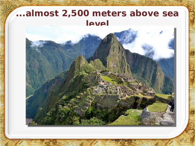 ...almost 2,500 meters above sea level 05/13/2022  
