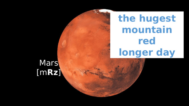 the hugest mountain red longer day Mars  [m Rz ] 