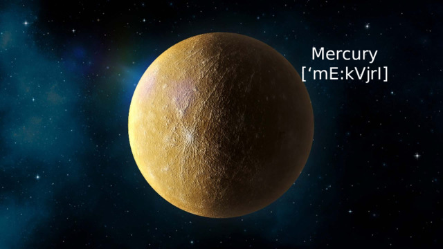 Mercury  [‘mE:kVjrI] 