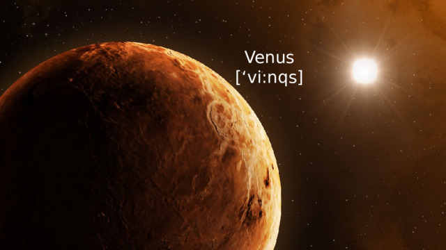 Venus  [‘vi:nqs] 