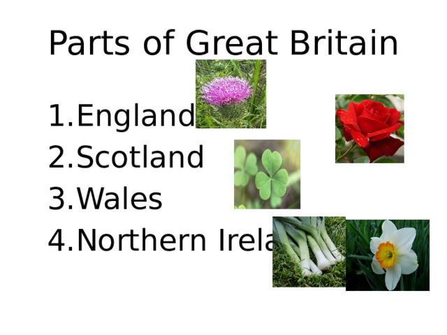 Parts of Great Britain 1.England 2.Scotland 3.Wales 4.Northern Ireland 