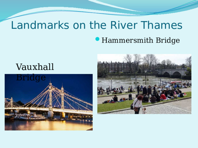 Landmarks on the River Thames Hammersmith Bridge Vauxhall Bridge 