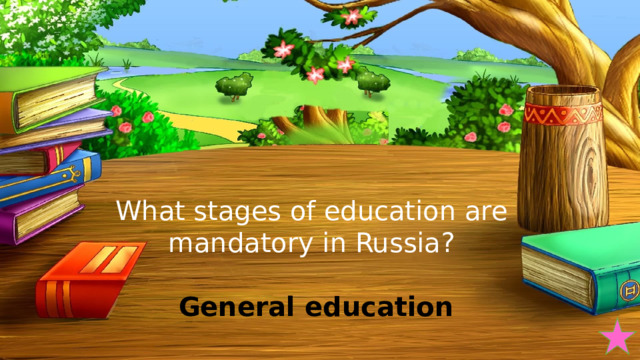 What stages of education are mandatory in Russia? General education 