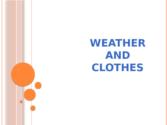 WEATHER AND CLOTHES  