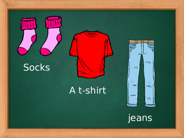 Socks A t-shirt jeans 