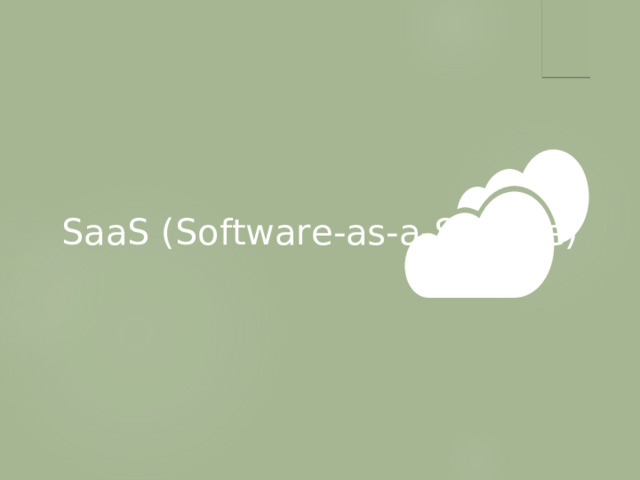 S aaS ( Software -as-a-Service)  
