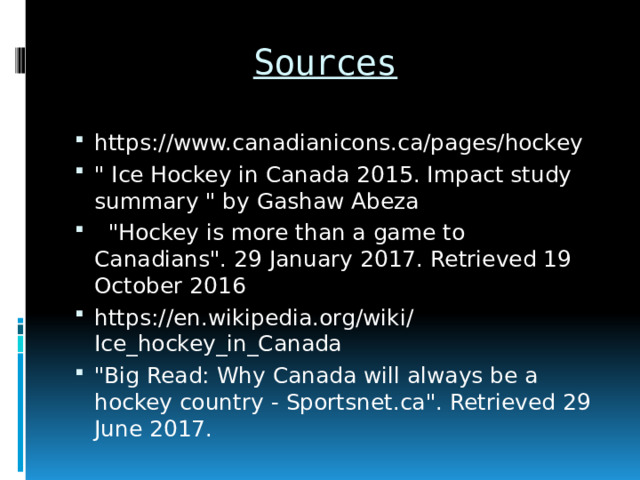 Sources  https://www.canadianicons.ca/pages/hockey 
