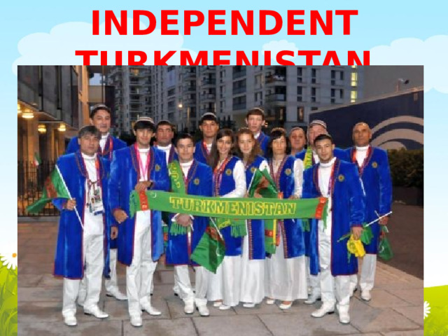 INDEPENDENT TURKMENISTAN 