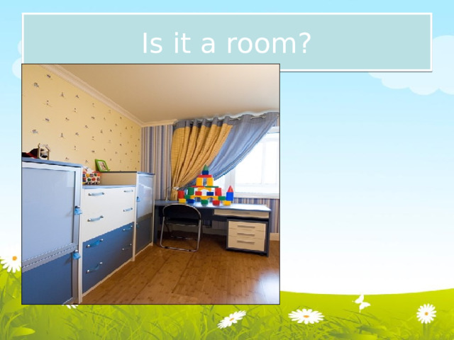 Is it a room? 