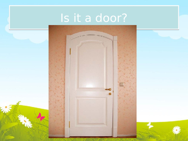 Is it a door? 
